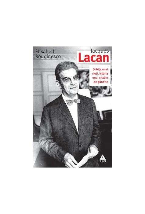 Copertă produs Jaques Lacan. Schiţa unei vieţi, istoria unui sistem de g&acirc;ndire