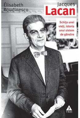 Copertă produs Jaques Lacan. Schiţa unei vieţi, istoria unui sistem de g&acirc;ndire