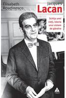Copertă produs Jaques Lacan. Schiţa unei vieţi, istoria unui sistem de gândire
