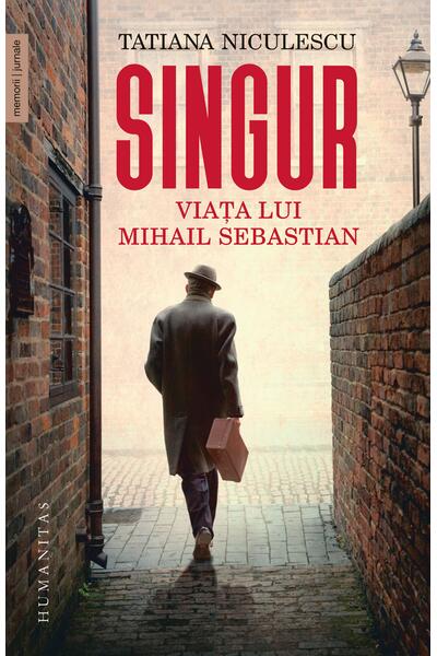 Singur. Viața lui Mihail Sebastian