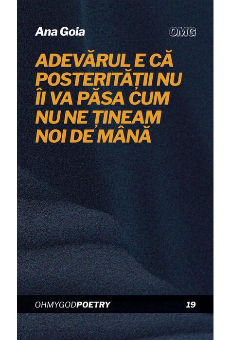 Copertă produs Adevărul e că posterității nu îi va păsa cum nu ne țineam noi de mână