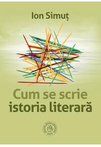 Copertă produs Cum se scrie istoria literară