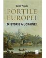Copertă produs Porțile Europei. O istorie a Ucrainei - thumb 1