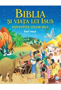 Copertă produs Biblia și viața lui Isus povestite celor mici