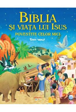 Copertă produs Biblia și viața lui Isus povestite celor mici