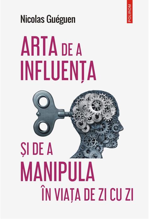 Copertă produs Arta de a influența și de a manipula &icirc;n viața de zi cu zi