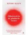 Copertă produs Eliberează-te de g&acirc;ndurile toxice - thumb 1