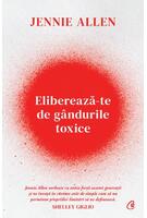 Eliberează-te de g&acirc;ndurile toxice