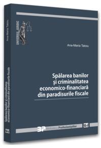 Copertă produs Spălarea banilor și criminalitatea economico-financiară din paradisurile fiscale