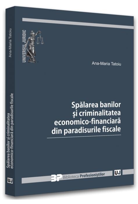 Copertă produs Spălarea banilor și criminalitatea economico-financiară din paradisurile fiscale