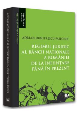 Copertă produs Regimul juridic al Băncii Naționale a Rom&acirc;niei de la &icirc;nființare p&acirc;nă &icirc;n prezent