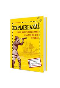 Copertă produs Explorează! Cele mai periculoase călătorii din istorie