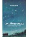 Copertă produs Cum să &icirc;nveți stelele - thumb 1