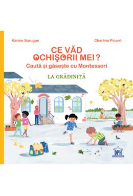 Copertă produs Ce văd ochișorii mei: La grădiniță