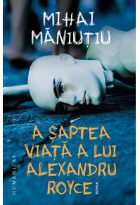 Copertă produs A șaptea viață a lui Alexandru Royce