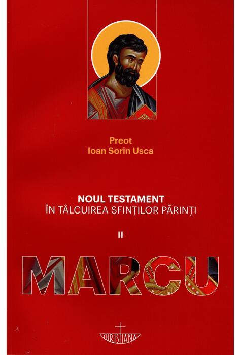 Copertă produs Noul Testament &icirc;n t&acirc;lcuirea sfinților părinți (Vol. 2) Marcu