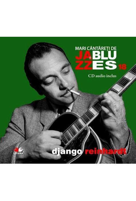 Copertă produs Django Reinhardt - Mari c&acirc;ntăreţi de jazz şi blues - Vol. 18