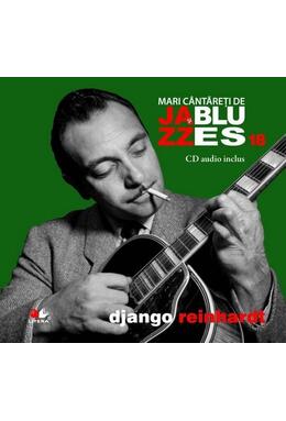 Copertă produs Django Reinhardt - Mari c&acirc;ntăreţi de jazz şi blues - Vol. 18