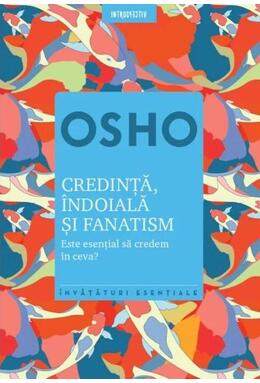 Copertă produs Osho. Credinţă, &icirc;ndoială şi fanatism.  Este esențial să credem &icirc;n ceva?