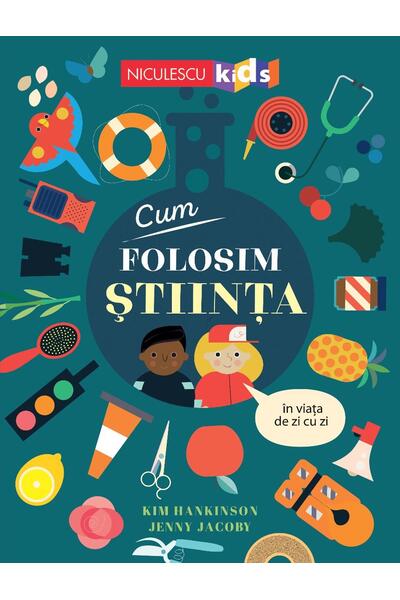 Cum folosim ȘTIINȚA &icirc;n viața de zi cu zi