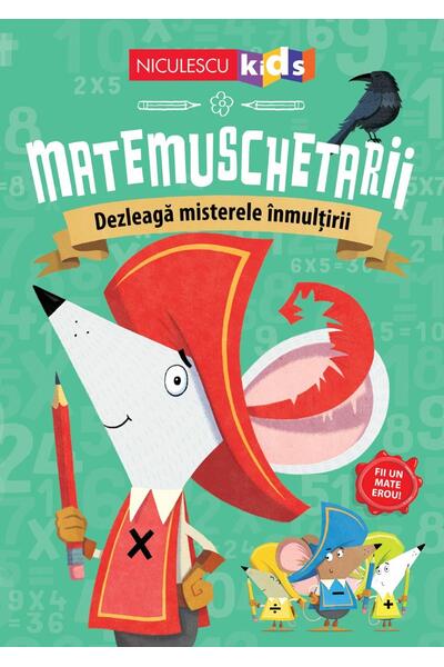 Matemuschetarii. Dezleagă misterele &icirc;nmulţirii