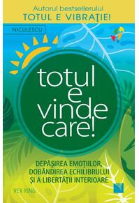 Copertă produs Totul e vindecare! Depăşirea emoţiilor, dobandirea echilibrului şi a libertăţii interioare