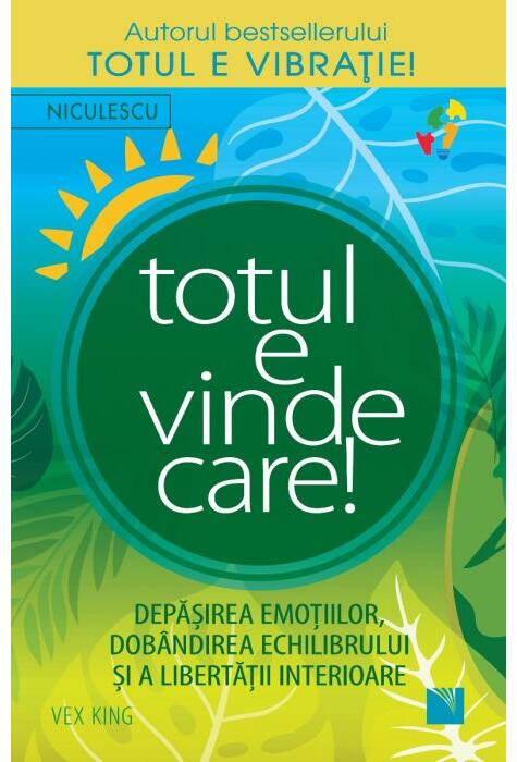 Copertă produs Totul e vindecare! Depăşirea emoţiilor, dobandirea echilibrului şi a libertăţii interioare