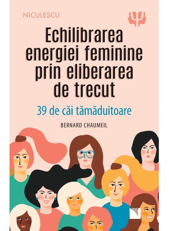 Copertă produs Echilibrarea energiei feminine prin eliberarea de trecut. 39 de căi tămăduitoare - gallery big 1