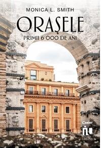 Copertă produs Orașele. Primii 6000 de ani