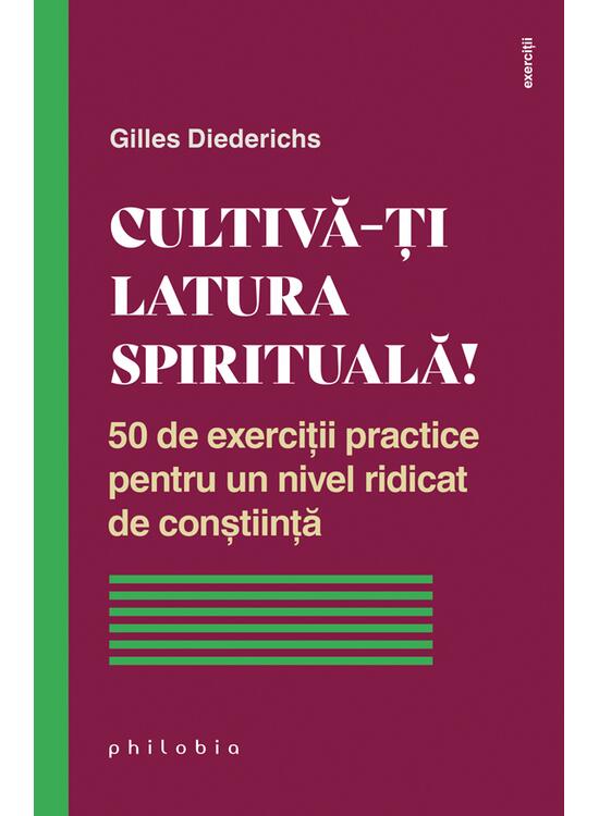 Copertă produs Cultivă-ți latura spirituală! 50 de exerciții practice pentru un nivel ridicat de conștiință - gallery big 1