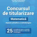 Copertă produs Concursul de titularizare. Matematică. Aspecte științifice și metodice - gallery small 