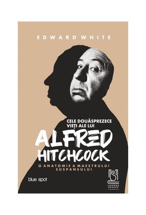 Copertă produs Cele douăsprezece vieți ale lui Alfred Hitchcock. O anatomie a maestrului suspansului