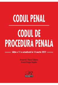Copertă produs Codul penal. Codul de procedură penală. Ediția a 11-a actualizată la 14 martie 2022