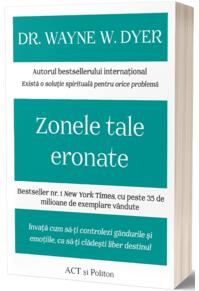 Copertă produs Zonele tale eronate: &Icirc;nvață cum să-ți controlezi g&acirc;ndurile și emoțiile, ca să-ți clădești liber destinul