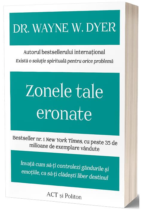 Copertă produs Zonele tale eronate: &Icirc;nvață cum să-ți controlezi g&acirc;ndurile și emoțiile, ca să-ți clădești liber destinul