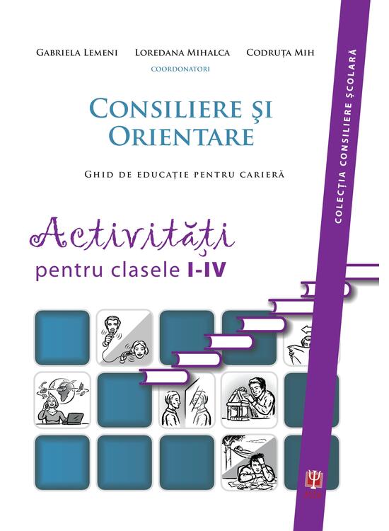 Copertă produs Consiliere şi orientare. Ghid de educaţie pentru carieră. Activităţi pentru clasele I-IV - gallery big 1