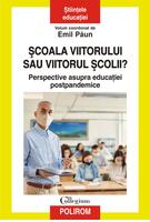 Copertă produs Şcoala viitorului sau viitorul școlii?