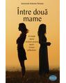 Copertă produs &Icirc;ntre două mame - thumb 1
