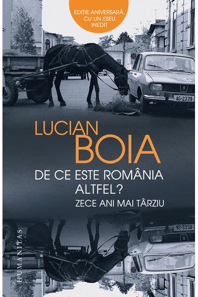 De ce este Rom&acirc;nia altfel? Zece ani mai t&acirc;rziu