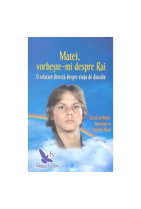 Copertă produs Matei, vorbește-mi despre Rai. O relatare directă despre viața de dincolo