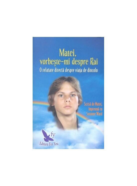 Copertă produs Matei, vorbește-mi despre Rai. O relatare directă despre viața de dincolo - gallery big 1