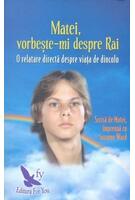 Copertă produs Matei, vorbește-mi despre Rai. O relatare directă despre viața de dincolo