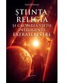 Copertă produs Știinta, religia și căutarea vieții inteligente extraterestre - thumb 1