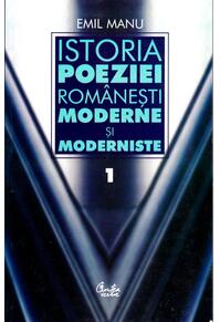 Copertă produs Istoria poeziei rom&acirc;neşti moderne şi moderniste (2 Volume)
