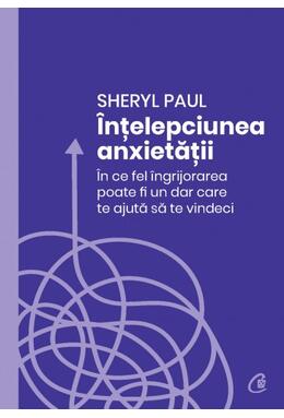 Copertă produs &Icirc;nțelepciunea anxietății