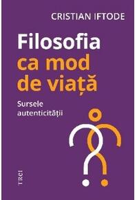 Copertă produs Filosofia ca mod de viață. Sursele autenticității