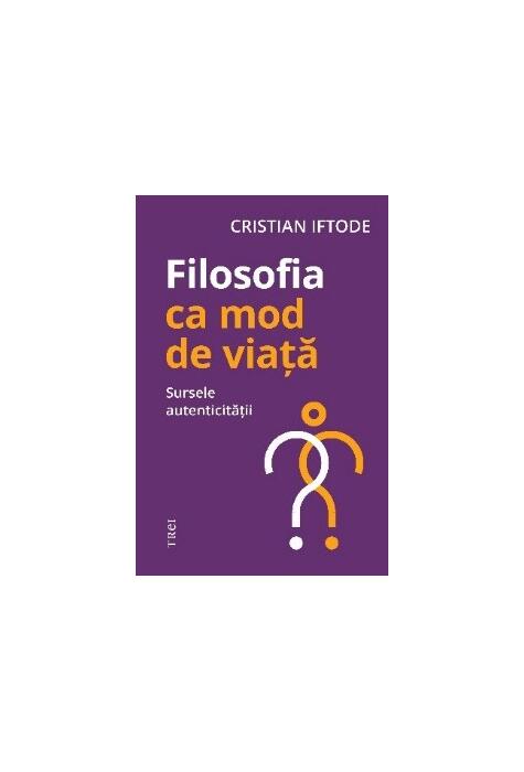 Copertă produs Filosofia ca mod de viață. Sursele autenticității