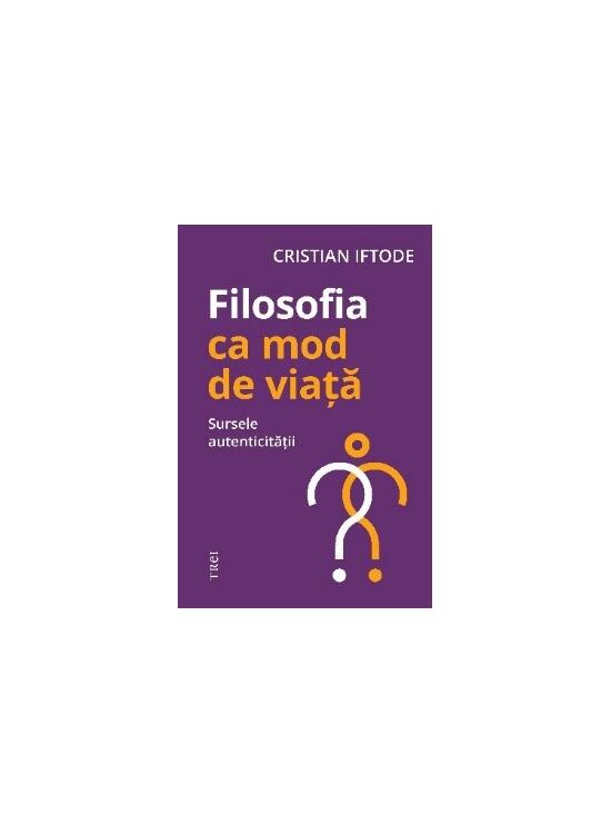 Copertă produs Filosofia ca mod de viață. Sursele autenticității - gallery big 1