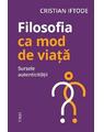 Copertă produs Filosofia ca mod de viață. Sursele autenticității - thumb 1