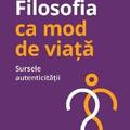 Copertă produs Filosofia ca mod de viață. Sursele autenticității - gallery small 